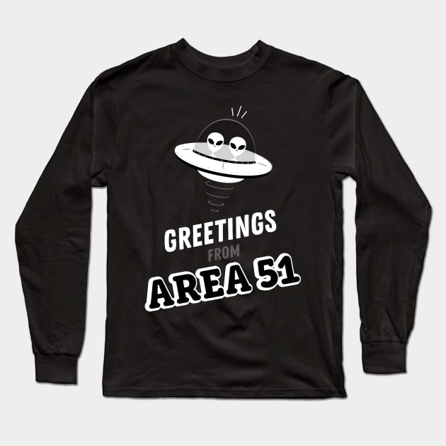 Greetings From Area 51 Funny Alien Long Sleeve T-Shirt by GDLife